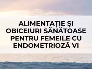 Alimentație și Obiceiuri Sănătoase pentru Femeile cu Endometrioză Alimentație și Obiceiuri Sănătoase pentru Femeile cu Endometrioză