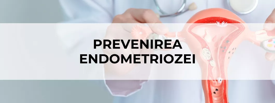 Prevenirea Endometriozei Prevenirea Endometriozei