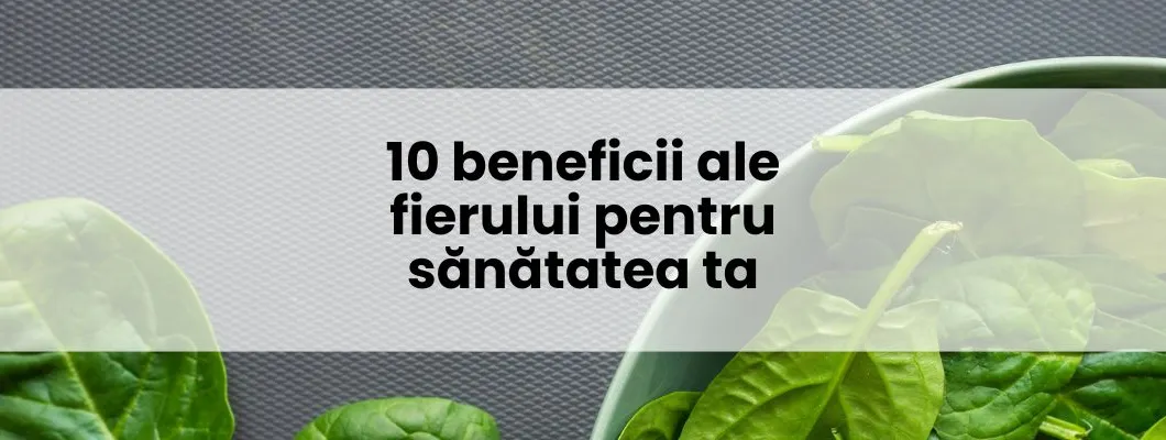 10 beneficii ale fierului pentru sănătatea ta