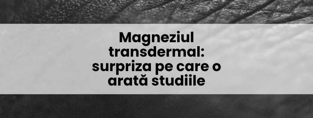 Magneziul transdermal: surpriza pe care o arată studiile