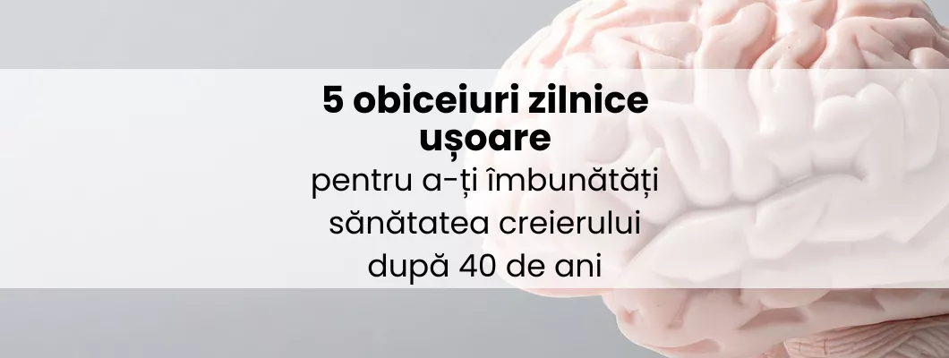 5 obiceiuri zilnice ușoare pentru a-ți îmbunătăți sănătatea creierului după 40 de ani