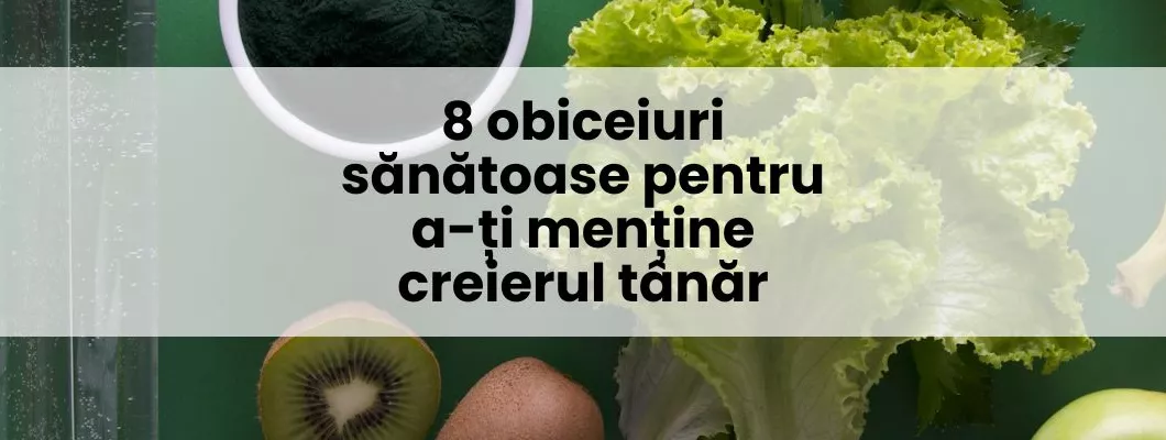 8 obiceiuri sănătoase pentru a-ți menține creierul tânăr