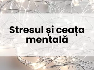 Stresul și ceața mentală