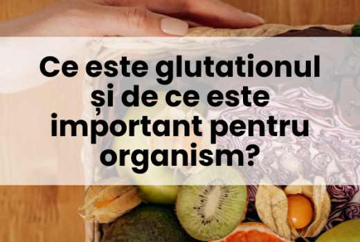 Ce este glutationul și de ce este important pentru organism?