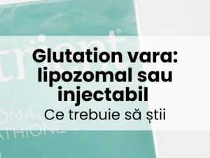 Glutation vara: lipozomal sau injectabil - ce trebuie să știi