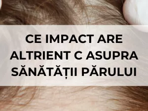 Ce impact are Altrient C Asupra Sănătății Părului