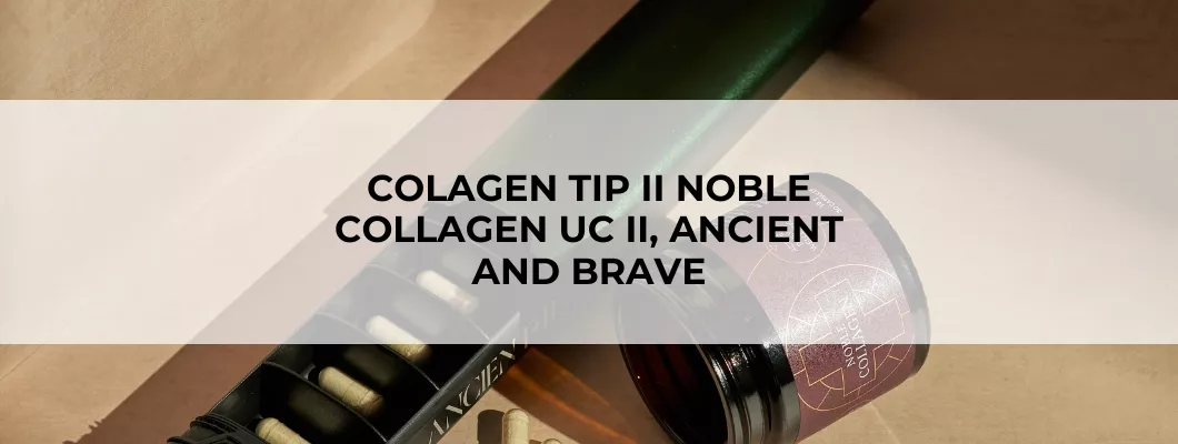 Colagen tip II Noble Collagen UC II, Ancient and Brave