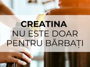 Creatina nu este doar pentru bărbați
