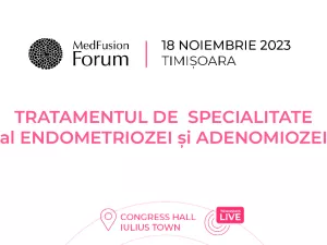 MEDFUSION FORUM - EDITIA IV- Tratamentul de excelenta al Endometriozei si Adenomiozei