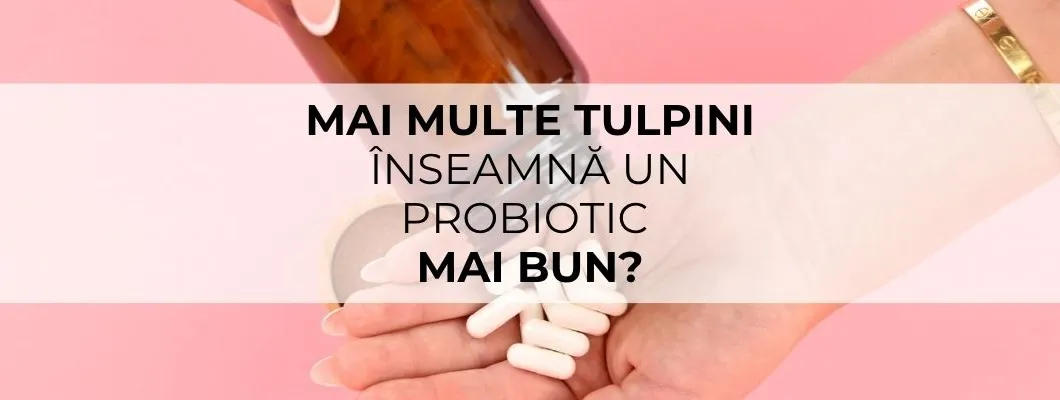 Mai multe tulpini înseamnă un probiotic mai bun? Adevărul din spatele etichetei