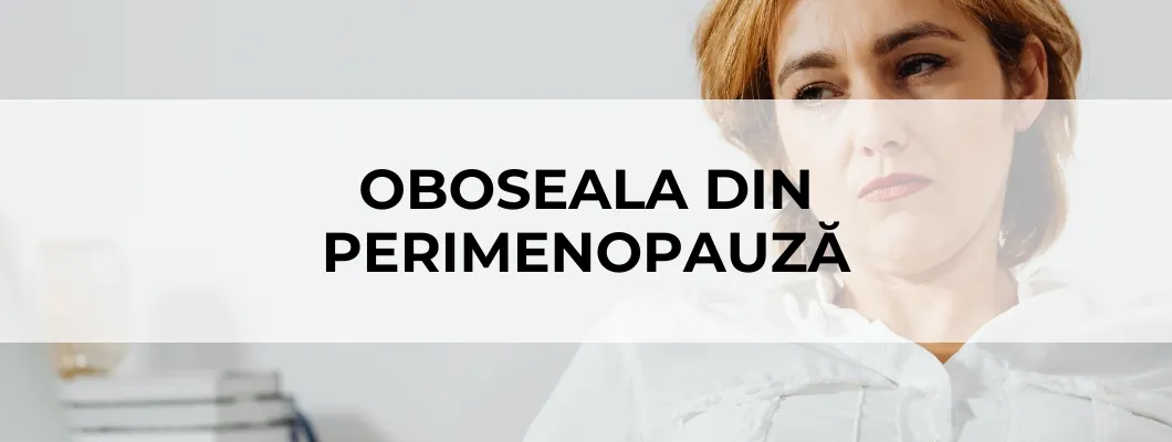 Oboseala din perimenopauză