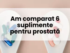 Am comparat 6 suplimente pentru prostată. Iată ce am găsit