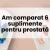 Am comparat 6 suplimente pentru prostată. Iată ce am găsit