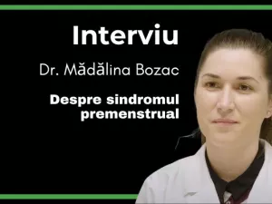 Interviu Dr. Mădălina Bozac, medic endocrinolog, despre sindromul premenstrual