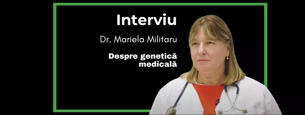 Dna Dr. Mariela Militaru, medic primar genetică medicală – Interviu EduBotaniq