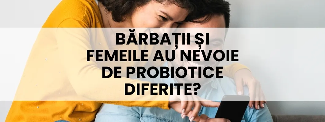 Bărbații și femeile au nevoie de probiotice diferite?
