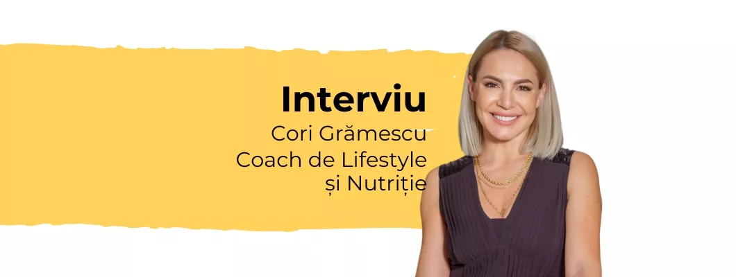 Despre schimbări sănătoase cu Cori Grămescu