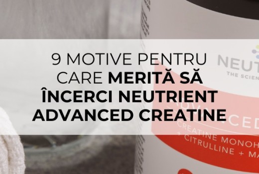 9 motive pentru care merită să încerci Neutrient Advanced Creatine