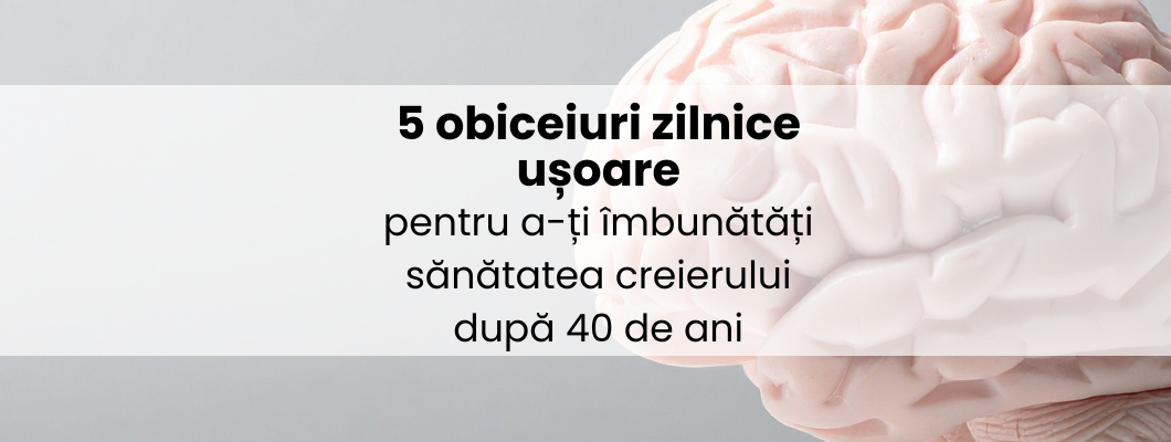 5 obiceiuri zilnice ușoare pentru a-ți îmbunătăți sănătatea creierului după 40 de ani