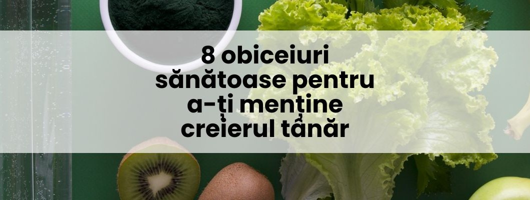 8 obiceiuri sănătoase pentru a-ți menține creierul tânăr