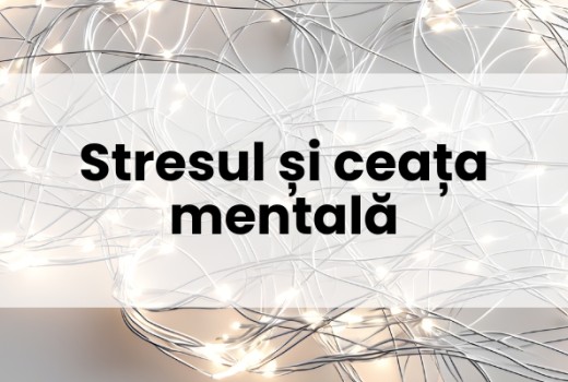 Stresul și ceața mentală