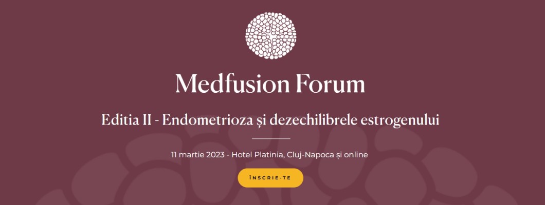 Medfusion Forum Ediția II - Endometrioza și dezechilibrele estrogenului