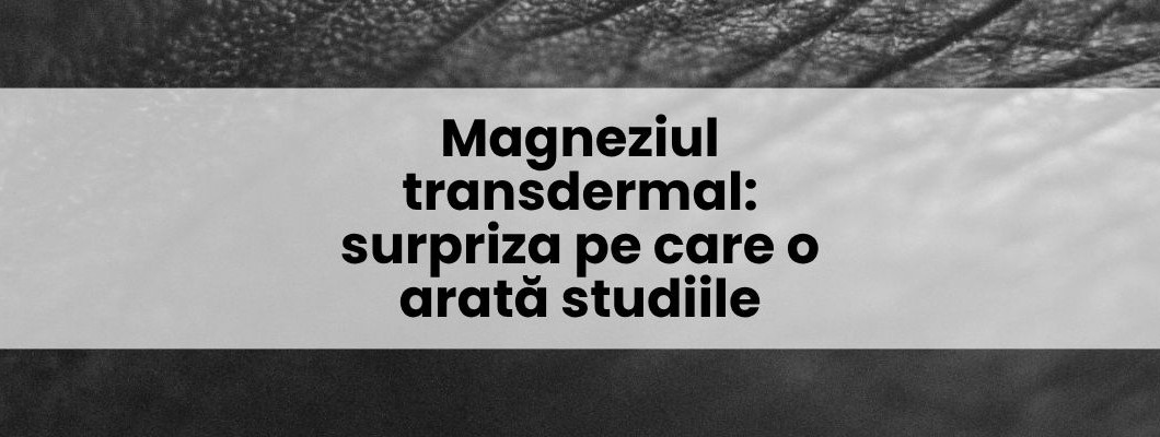 Magneziul transdermal: surpriza pe care o arată studiile