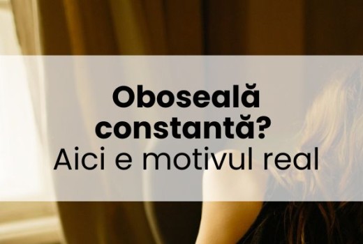 Oboseală constantă? Aici e motivul real