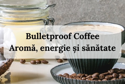 Bulletproof Coffee: Aromă, energie și sănătate