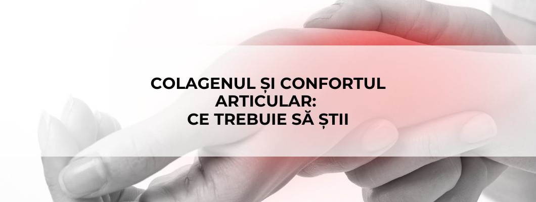 Colagenul și confortul articular, ce trebuie să știi