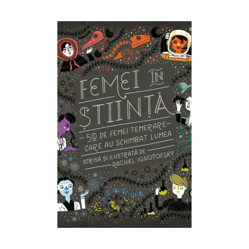 Femei în știință. 50 de femei temerare care au schimbat lumea, de Rachel Ignotofsky