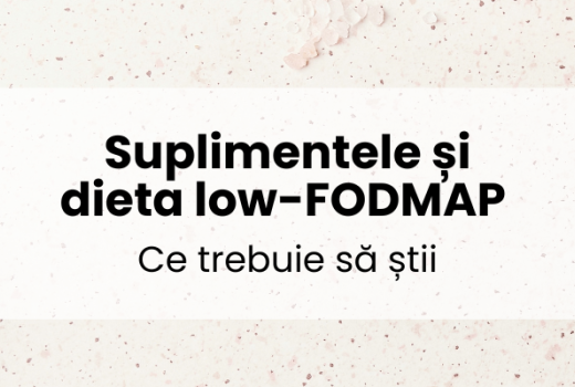 Suplimentele și dieta low-FODMAP - ce trebuie să știi