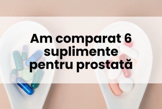 Am comparat 6 suplimente pentru prostată. Iată ce am găsit