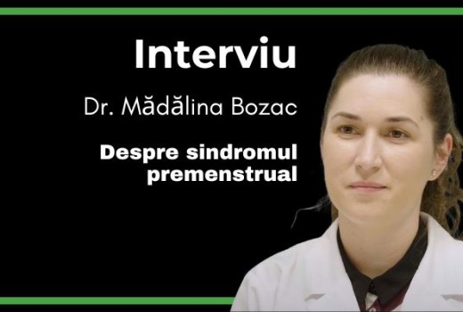 Interviu Dr. Mădălina Bozac, medic endocrinolog, despre sindromul premenstrual