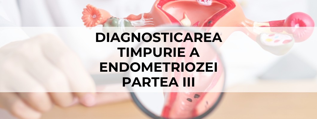 Diagnosticarea Timpurie a Endometriozei