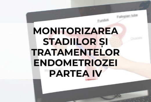 Monitorizarea stadiilor și tratamentelor endometriozei