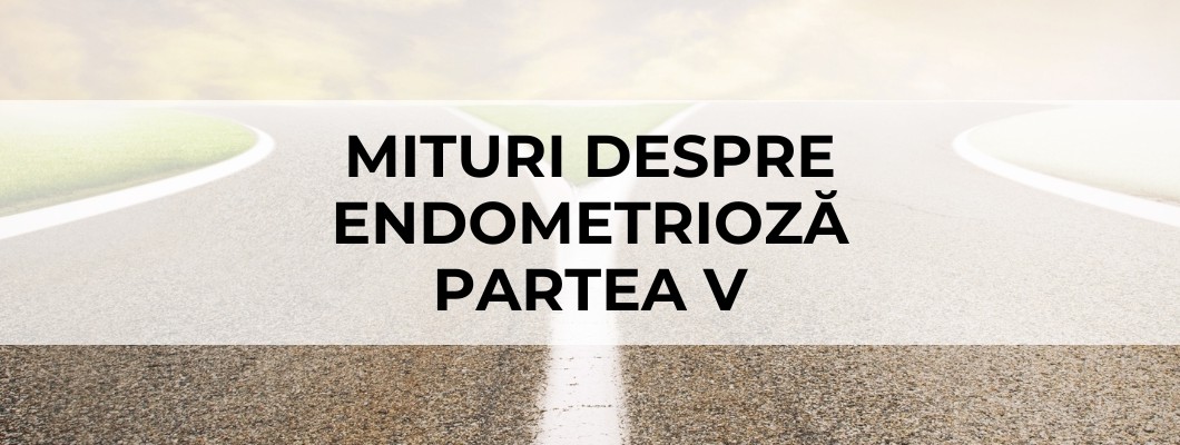 Mituri despre Endometrioză