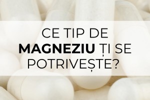 Ce tip de magneziu ți se potrivește?
