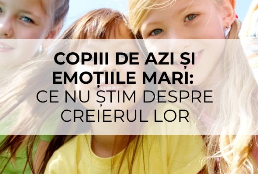 Copiii de azi și emoțiile mari: ce nu știm despre creierul lor