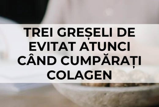 Trei greșeli de evitat atunci când cumpărați colagen