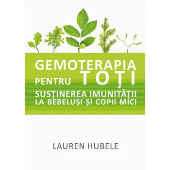 Sustinerea imunitatii la bebelusi si copii mici - Gemoterapia pentru toti (Carte) Sustinerea imunitatii la bebelusi si copii mici - Gemoterapia pentru toti (Carte)